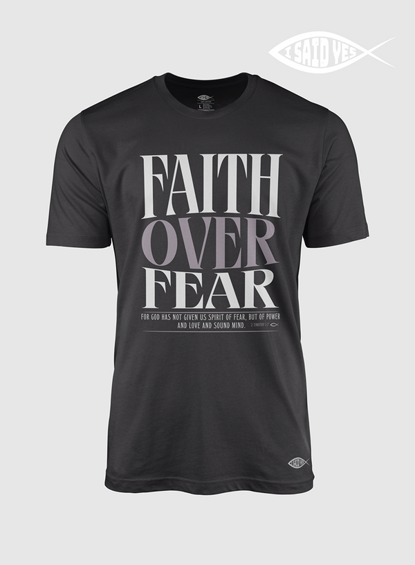 Faith over Fear | T- Shirt