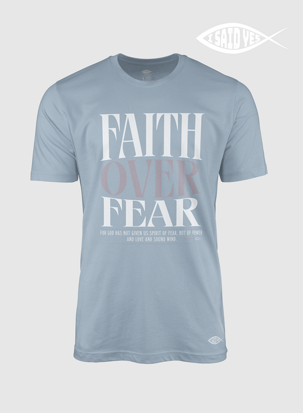 Faith over Fear | T- Shirt